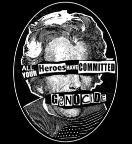All Your Heroes Have Committed Genocide T-shirt