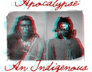 Rethinking the Apocalypse: An Indigenous Anti-Futurist Manifesto