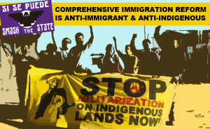 Comprehensive Immigration Reform is Anti-Immigrant & Anti-Indigenous