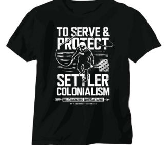 to-serve-and-protect-settler-colonialism-ACAB-shirt