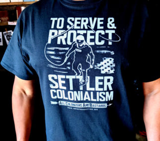 to-serve and protect-settler-colonialism-shirt-modeled
